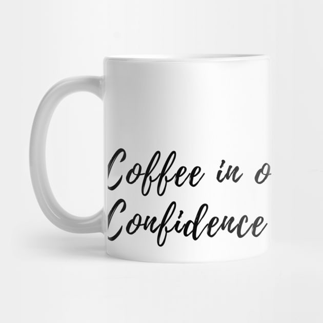 Coffee in One Hand Confidence in the Other by karolynmarie